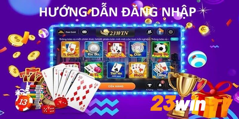 Hướng dẫn các bước đăng nhập 23Win dễ dàng nhất