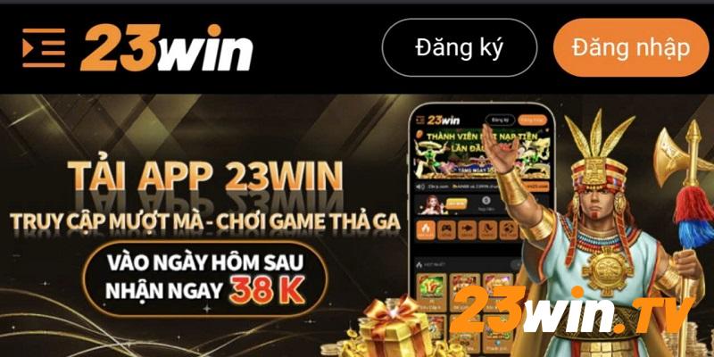 Ưu điểm khi tải app 23Win trải nghiệm