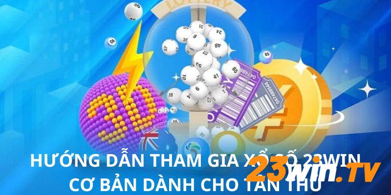 3 bước tham gia sảnh game xổ số tại nhà cái 23Win dễ dàng